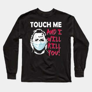 Touch Me Kill You Social Distance Long Sleeve T-Shirt